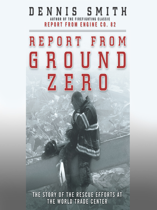 Title details for Report from Ground Zero by Dennis Smith - Available